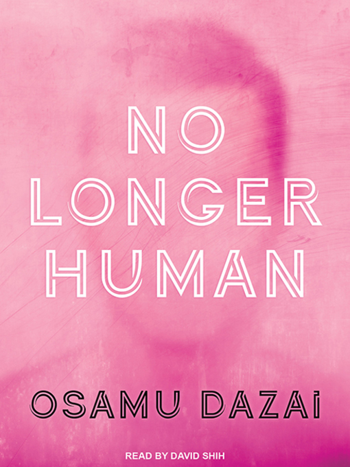 Title details for No Longer Human by Osamu Dazai - Wait list